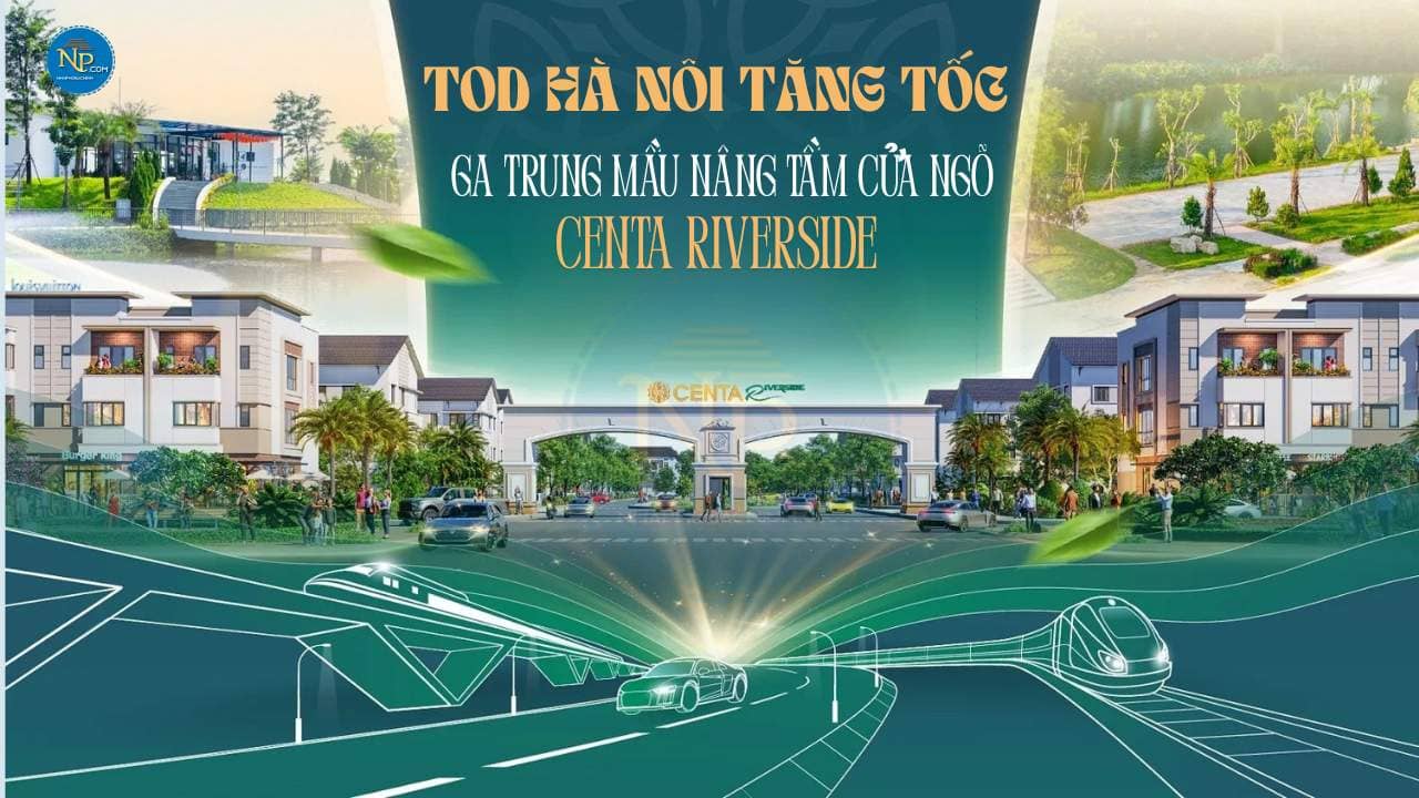 TOD Hà Nội tăng tốc: Ga Trung Mầu nâng tầm cửa ngõ Centa Riverside